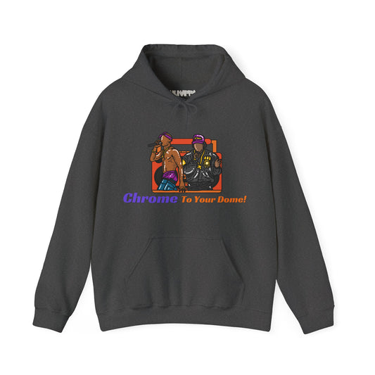 Chrome to your Dome - Hoodie